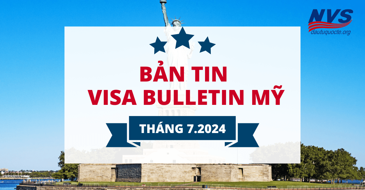 bản tin Visa Bulletin Mỹ tháng 7/2024 