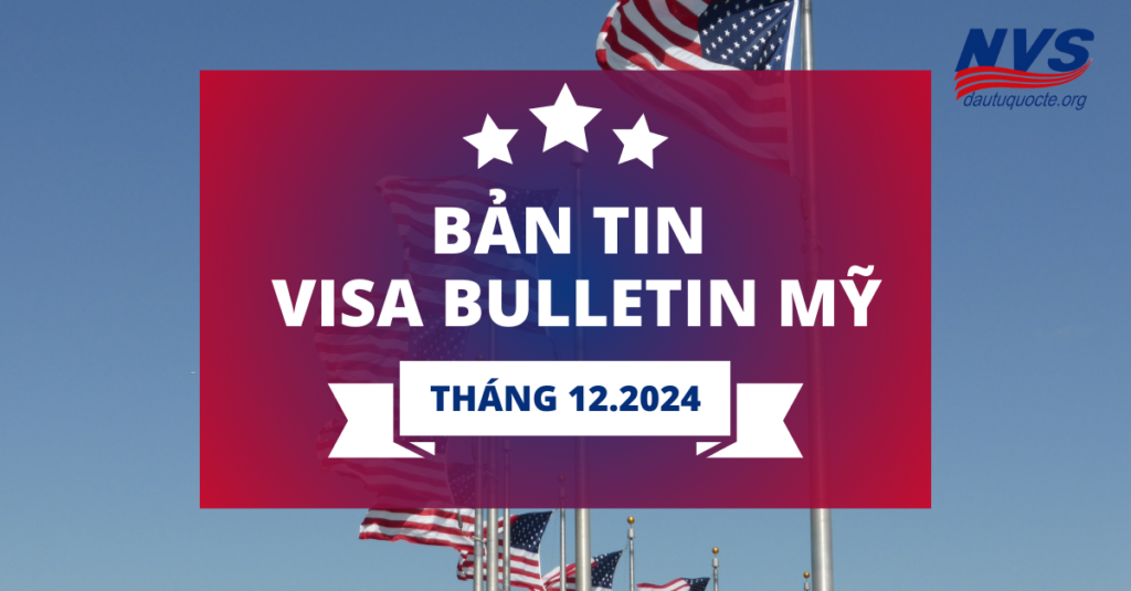 Cập nhật bản tin Visa Bulletin Mỹ tháng 12/2024