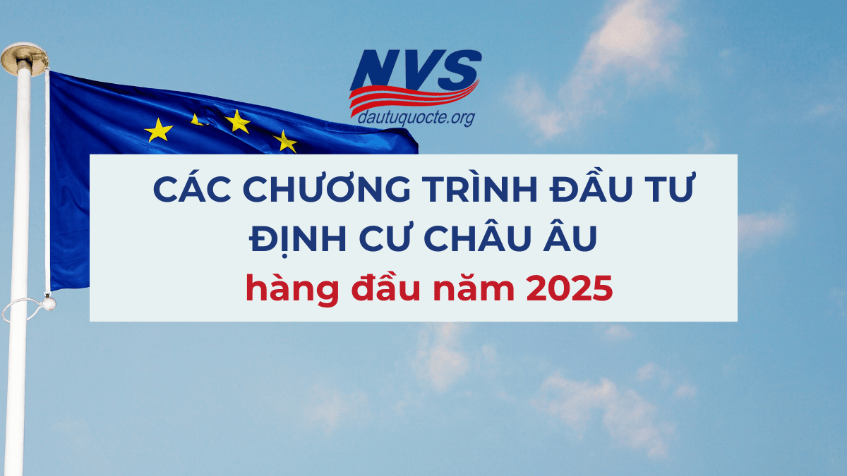 Các chương trình đầu tư định cư châu Âu hàng đầu năm 2025