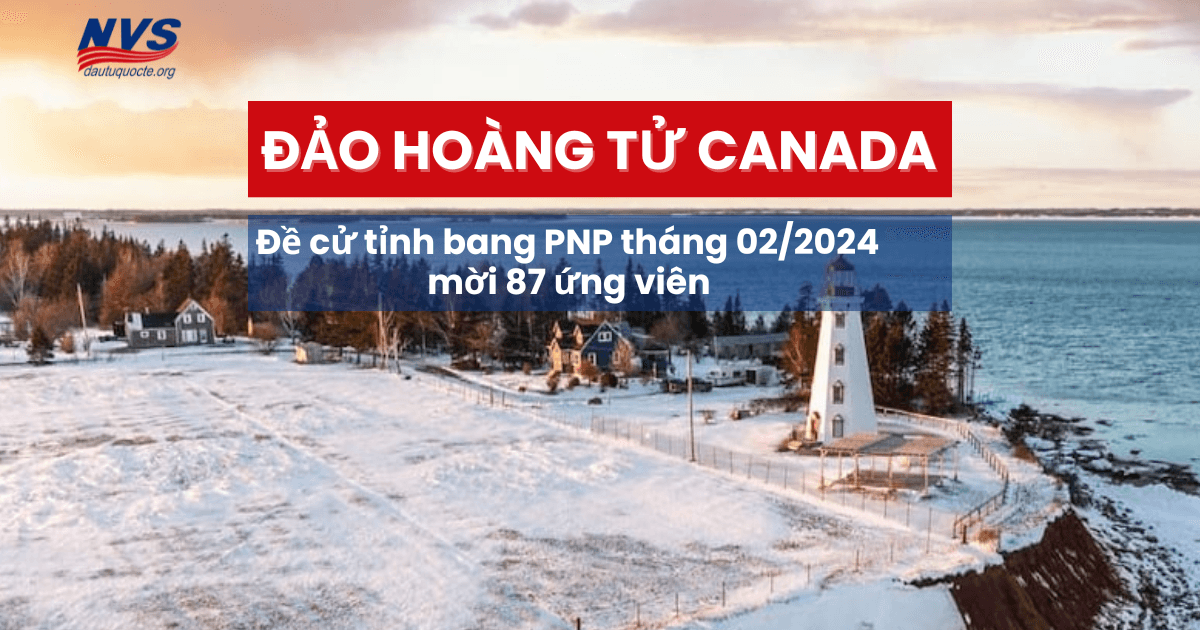 Đợt rút thăm chương trình PNP Đảo Hoàng Tử tháng 02/2025 mời 87 ứng viên