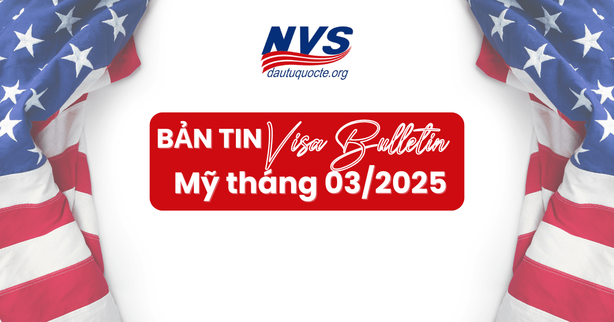 Bản tin Visa Bulletin Mỹ tháng 03/2025