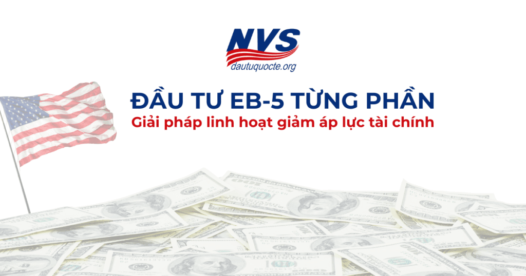 ĐẦU TƯ EB-5 TỪNG PHẦN: GIẢI PHÁP LINH HOẠT GIÚP GIẢM ÁP LỰC TÀI CHÍNH CHO NHÀ ĐẦU TƯ