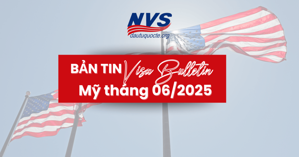 Bản tin Visa Bulletin Mỹ tháng 06/2025