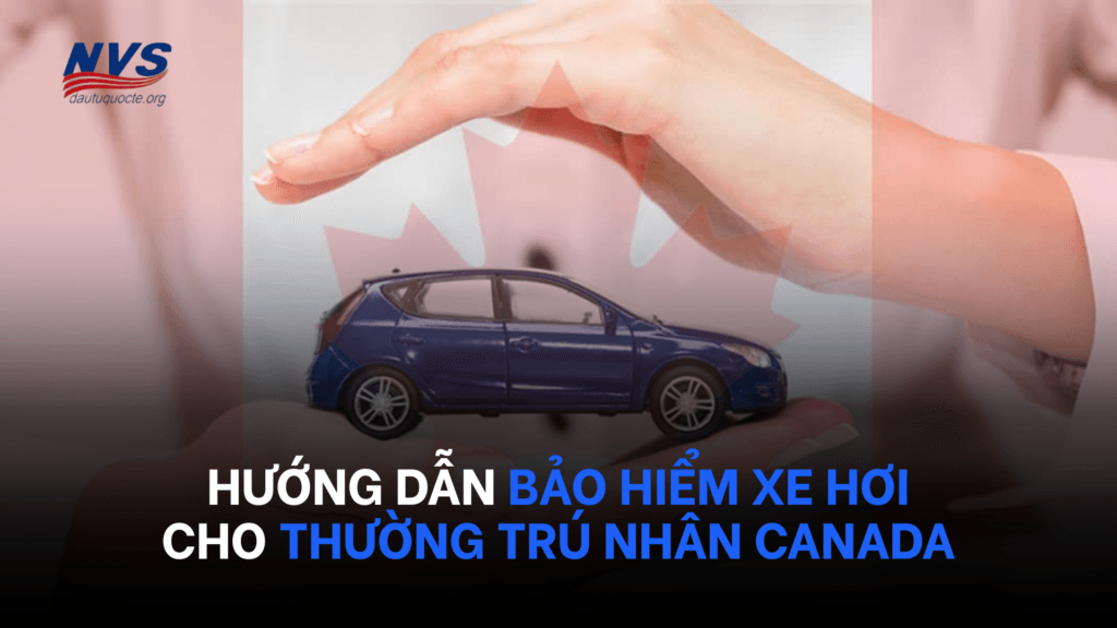 Hướng dẫn toàn diện về Bảo hiểm xe hơi tại Canada cho người mới nhập cư