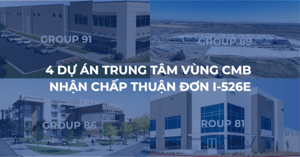 4 dự án trung tâm vùng CMB nhận chấp thuận đơn I-526E
