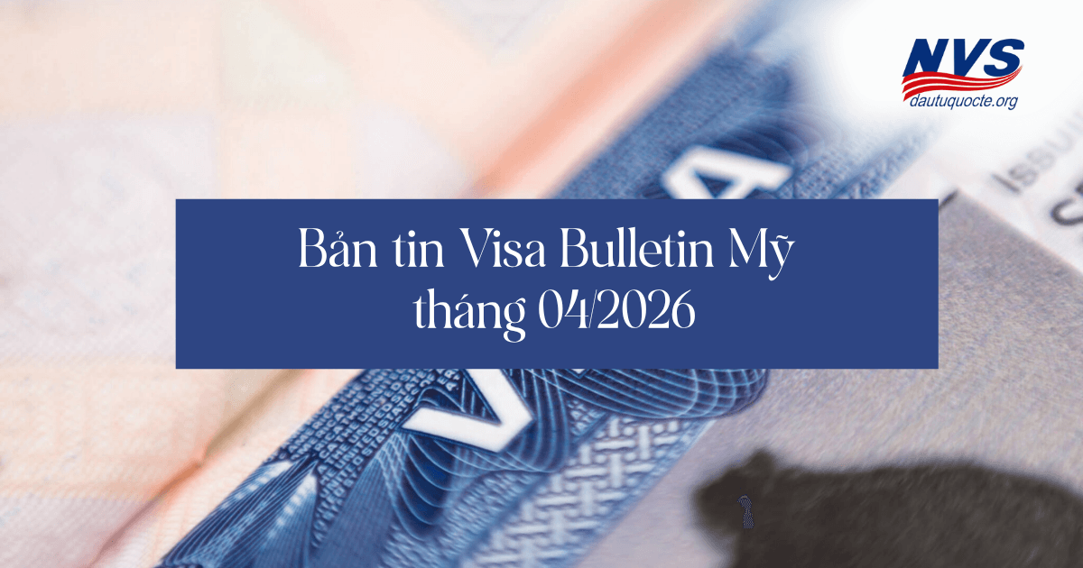 Tóm tắt Bản tin Visa Bulletin Mỹ tháng 04/2026