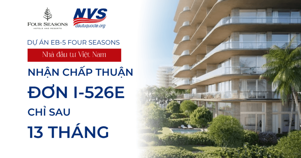 Dự án EB-5 Four Seasons: Nhà đầu tư Việt Nam nhận chấp thuận đơn I-526E chỉ sau 13 tháng 