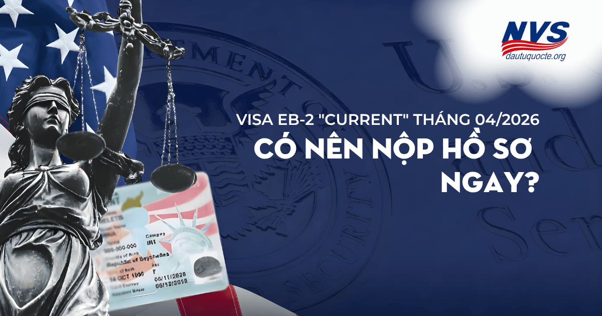 EB-2 NIW trạng thái "Current" tháng 4/2026 có nên nộp hồ sơ ngay?