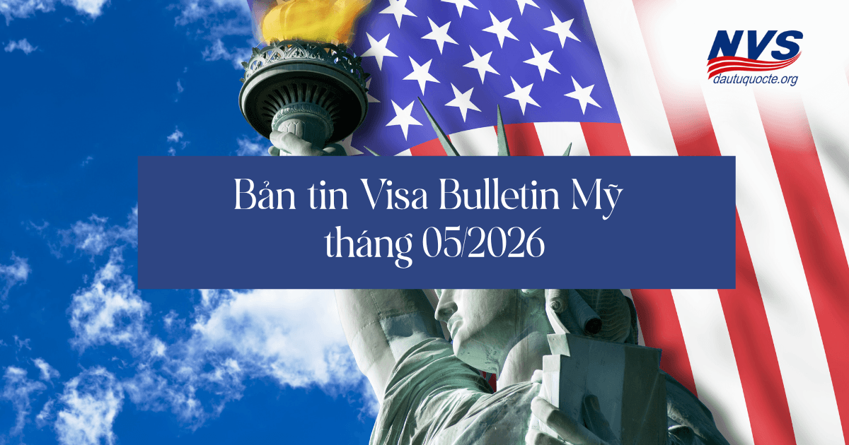 Bản tin Visa Bulletin tháng 05/2026: Việt Nam duy trì trạng thái "Current"