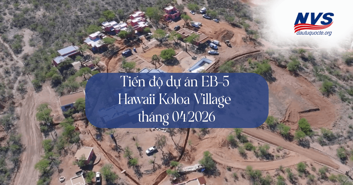Cập nhật tiến độ dự án EB-5 Casa Doa đến tháng 04/2026