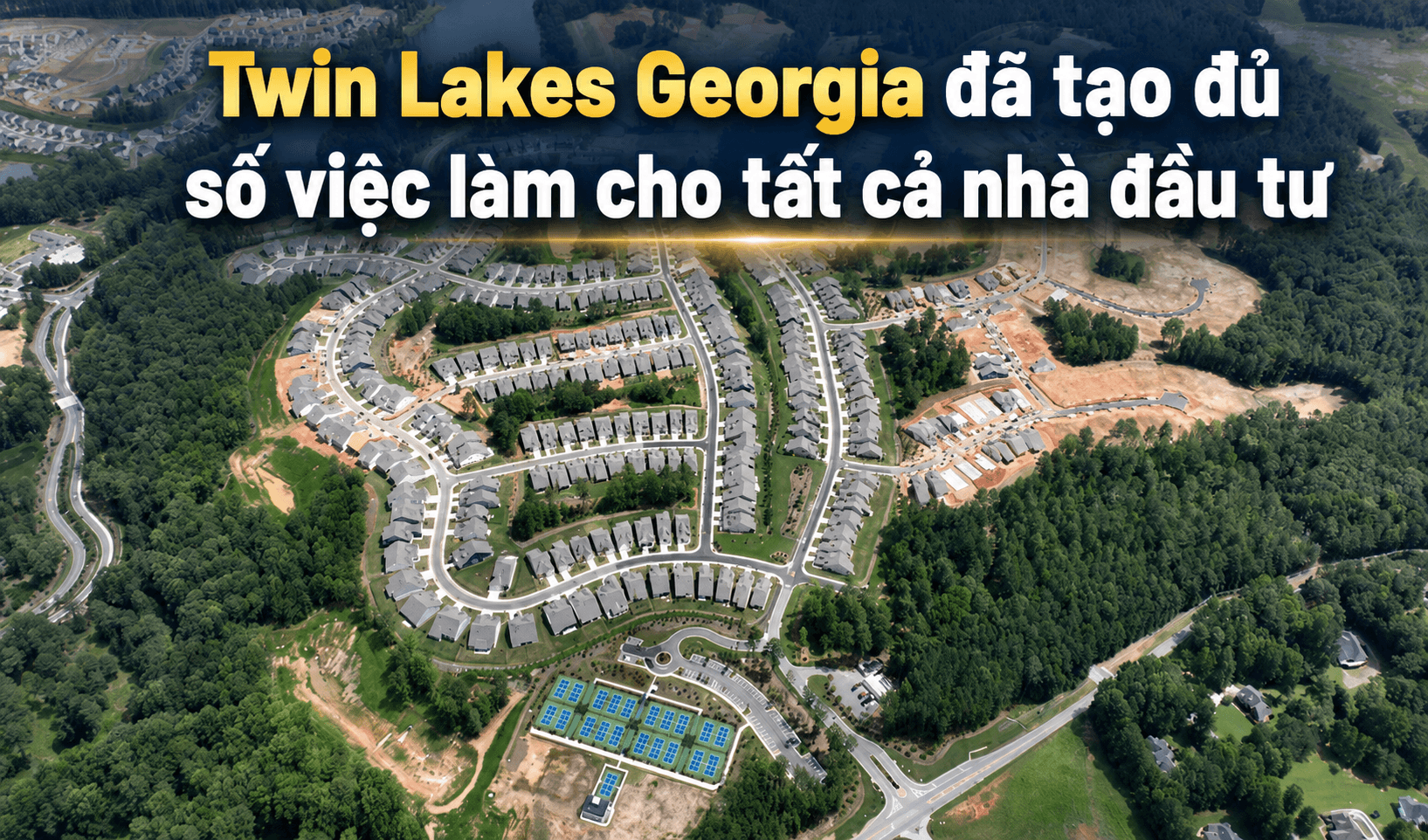 Dự án EB-5 nông thôn Twin Lakes Georgia đã tạo đủ số việc làm yêu cầu cho tất cả nhà đầu tư
