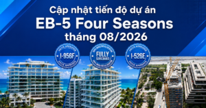 tiến độ dự án EB-5 Four Seasons tháng 08/2026