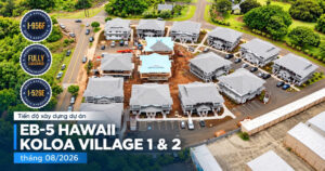 Tiến độ xây dựng dự án EB-5 Hawaii Koloa Village